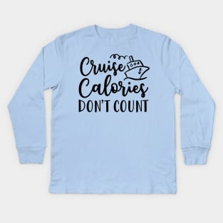 Cruise Calories Don't Count Cruise Vacation Fitness Funny Kids Long Sleeve T-Shirt